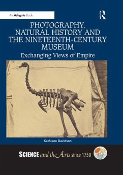Photography, Natural History and the Nineteenth-Century Museum - Davidson, Kathleen