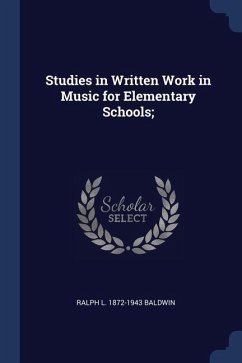 Studies in Written Work in Music for Elementary Schools; - Baldwin, Ralph L.