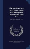 The San Francisco Bay Conservation and Development Commission, 1964-1973: Oral History Transcript / 1984