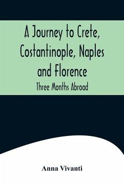 A Journey to Crete, Costantinople, Naples and Florence - Vivanti, Anna