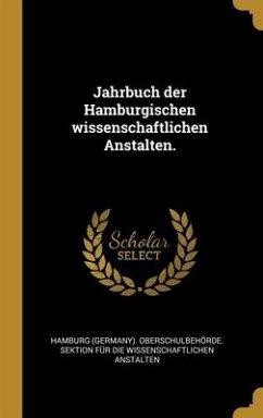 Jahrbuch der Hamburgischen wissenschaftlichen Anstalten.