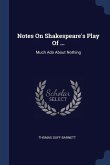 Notes On Shakespeare's Play Of ...: Much Ado About Nothing