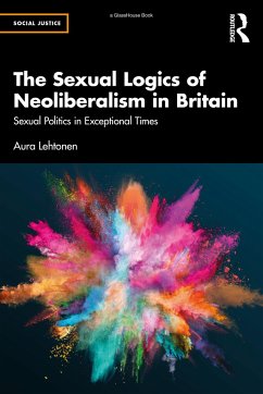 The Sexual Logics of Neoliberalism in Britain - Lehtonen, Aura