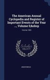 The American Annual Cyclopedia and Register of Important Events of the Year ..., Volume 5; Volume 1865