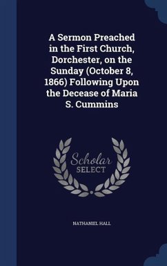 A Sermon Preached in the First Church, Dorchester, on the Sunday (October 8, 1866) Following Upon the Decease of Maria S. Cummins - Hall, Nathaniel