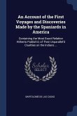 An Account of the First Voyages and Discoveries Made by the Spaniards in America: Containing the Most Exact Relation Hitherto Publish'd, of Their Unpa