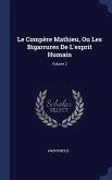 Le Compère Mathieu, Ou Les Bigarrures De L'esprit Humain; Volume 2