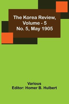 The Korea Review, Vol. 5 No. 5, May 1905 - Various