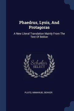 Phaedrus, Lysis, And Protagoras - Bekker, Immanuel