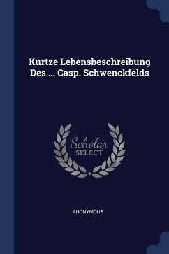 Cover Kurtze Lebensbeschreibung Des ... Casp. Schwenckfelds