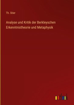 Analyse und Kritik der Berkleyschen Erkenntnistheorie und Metaphysik