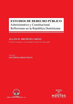 ESTUDIOS DE DERECHO PÚBLICO. Administrativo y Constitucional. Reflexiones en la República Dominicana - Brewer-Carías, Allan R.