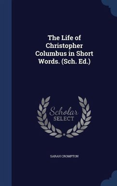 The Life of Christopher Columbus in Short Words. (Sch. Ed.) - Crompton, Sarah