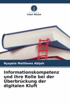 Informationskompetenz und ihre Rolle bei der Überbrückung der digitalen Kluft - Matthews Abijah, Nyapela