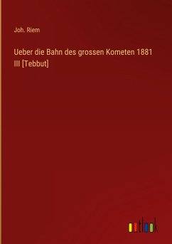 Ueber die Bahn des grossen Kometen 1881 III [Tebbut]