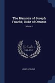 The Memoirs of Joseph Fouché, Duke of Otranto; Volume 2