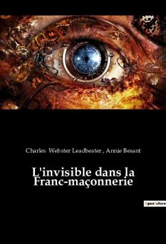 L'invisible dans la Franc-maçonnerie - Webster Leadbeater, Charles