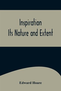 Inspiration; Its Nature and Extent - Hoare, Edward