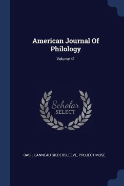 American Journal Of Philology; Volume 41 - Gildersleeve, Basil Lanneau; Muse, Project