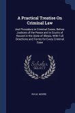 A Practical Treatise On Criminal Law: And Procedure in Criminal Cases, Before Justices of the Peace and in Courts of Record in the State of Illinois,