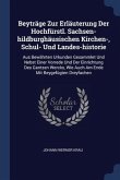 Beyträge Zur Erläuterung Der Hochfürstl. Sachsen-hildburghäusischen Kirchen-, Schul- Und Landes-historie