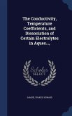 The Conductivity, Temperature Coefficients, and Dissociation of Certain Electrolytes in Aques...,