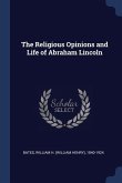 The Religious Opinions and Life of Abraham Lincoln