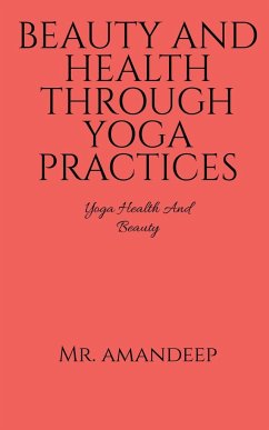 BEAUTY AND HEALTH THROUGH YOGA PRACTICES - Amandeep