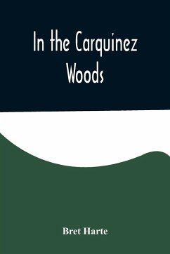 In the Carquinez Woods - Harte, Bret