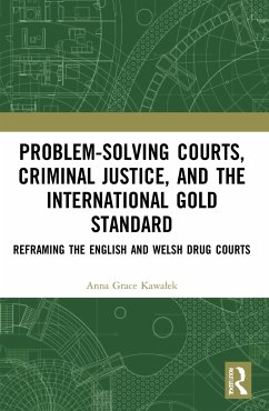 Problem-Solving Courts, Criminal Justice, and the International Gold Standard - Kawalek, Anna