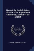 Lives of the English Saints. The Life of St. Augustine of Canterbury, Apostle of the English