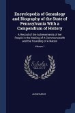 Encyclopedia of Genealogy and Biography of the State of Pennsylvania With a Compendium of History