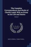 The Complete Correspondence and Works of Charles Lamb; With an Essay on his Life and Genius; Volume 4