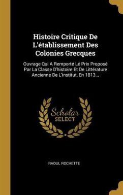 Histoire Critique De L'établissement Des Colonies Grecques