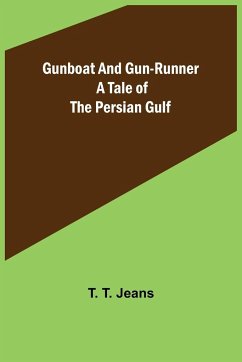 Gunboat and Gun-runner - T. Jeans, T.