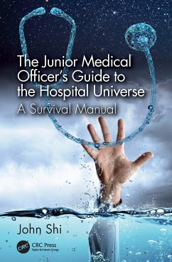 The Junior Medical Officer's Guide to the Hospital Universe - Shi, John