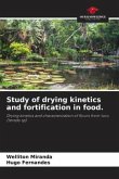 Study of drying kinetics and fortification in food.