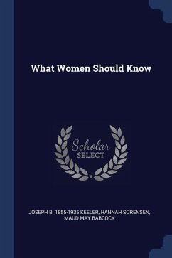 What Women Should Know - Keeler, Joseph B.; Sorensen, Hannah; Babcock, Maud May