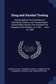 Drug and Alcohol Testing: Hearing Before the Committee on Commerce, Science, and Transportation, United States Senate, One Hundred First Congres