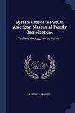 Systematics of the South American Marsupial Family Caenolestidae: Fieldiana, Geology, new series, no. 5