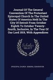 Journal Of The General Convention Of The Protestant Episcopal Church In The United States Of America Held In The City Of Detroit From October Eighth To October Twenty-fourth, Inclusive, In The Year Of Our Lord 1919, With Appendices