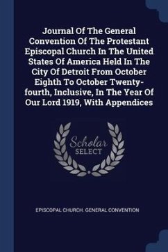 Cover Journal Of The General Convention Of The Protestant Episcopal Church In The United States Of America Held In The City Of Detroit From October Eighth To October Twenty-fourth, Inclusive, In The Year Of Our Lord 1919, With Appendices