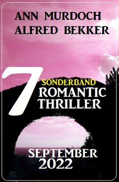 Sonderband 7 Romantic Thriller September 2022 (eBook, ePUB) - Bekker, Alfred; Murdoch, Ann