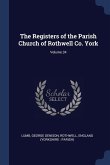 The Registers of the Parish Church of Rothwell Co. York; Volume 34