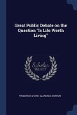 Great Public Debate on the Question Is Life Worth Living