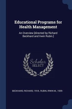 Educational Programs for Health Management: An Overview [directed by Richard Beckhard and Irwin Rubin.] - Beckhard, Richard; Rubin, Irwin M.