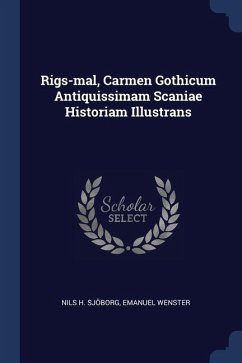 Rigs-mal, Carmen Gothicum Antiquissimam Scaniae Historiam Illustrans - Sjöborg, Nils H; Wenster, Emanuel