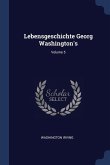Lebensgeschichte Georg Washington's; Volume 5