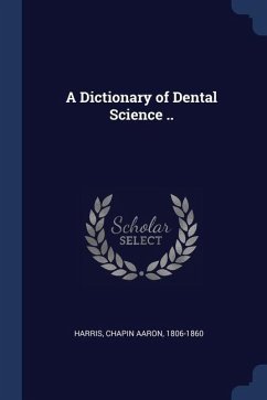 A Dictionary of Dental Science ..