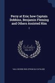Perry at Erie; how Captain Dobbins, Benjamin Fleming and Others Assisted Him: 2